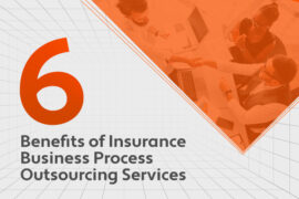 6 Benefits of Insurance Business Process Outsourcing Services