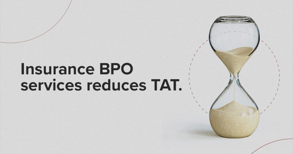 Insurance BPO services reduces TAT.